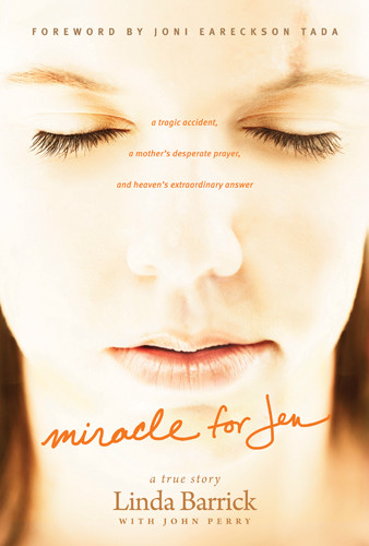 Miracle for Jen : A Tragic Accident, a Mother's Desperate Prayer, and Heaven's Extraordinary Answer - Hardcover
