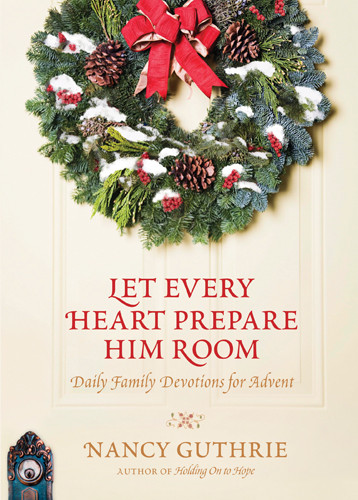 Let Every Heart Prepare Him Room : Daily Family Devotions for Advent - Hardcover