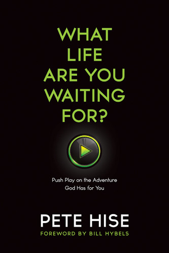 What Life Are You Waiting For? : Push Play on the Adventure God Has for You - Softcover