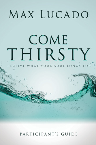 Come Thirsty Participant's Guide - Softcover