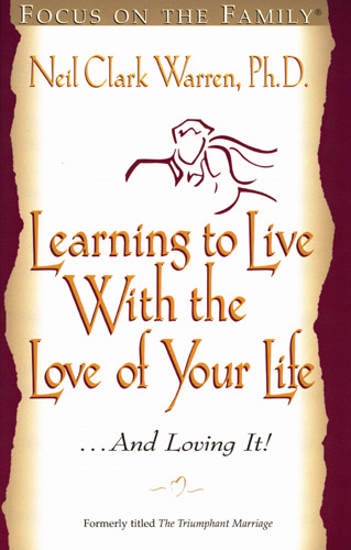 Learning to Live with the Love of Your Life . . . and Loving It - Softcover