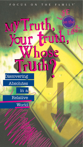 My Truth, Your Truth, Whose Truth? : Discovering Absolutes in a Relative World - VHS video