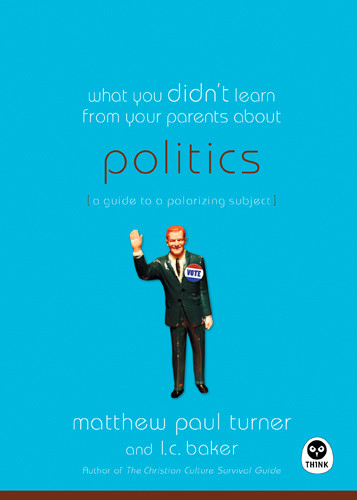 What You Didn't Learn from Your Parents About: Politics - Softcover