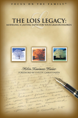 Living the Lois Legacy: Passing on a Lasting Faith to Your Grandchildren : Passing on a Lasting Faith to Your Grandchildren - Softcover