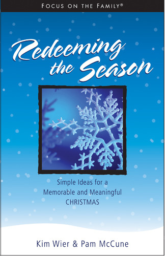 Redeeming the Season : Simple Ideas for a Memorable and Meaningful Christmas - Hardcover