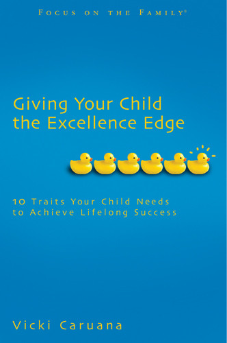Giving Your Child the Excellence Edge : 10 Essential Skills for Your Child to Excel in Life - Softcover