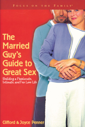The Married Guy's Guide to Great Sex - Hardcover With printed dust jacket