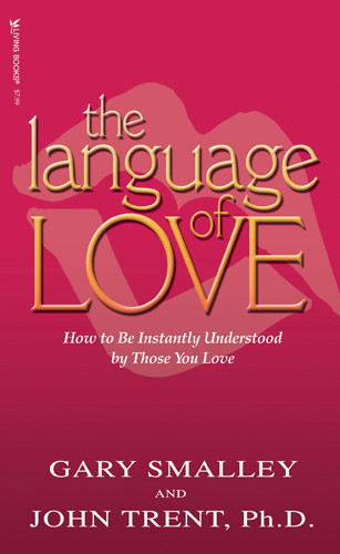 The Language of Love : How to be Instantly Understood by Those You Love - Softcover
