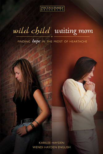 Wild Child, Waiting Mom : Finding Hope In the Midst of Heartache - Softcover