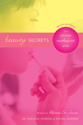 Beauty Secrets : Tips for Teens from the Ultimate Makeover Artist - Softcover