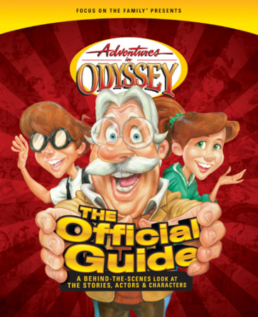 Adventures in Odyssey: The Official Guide : A Behind-the-Scenes Look at the Stories, Actors, and Characters - Softcover