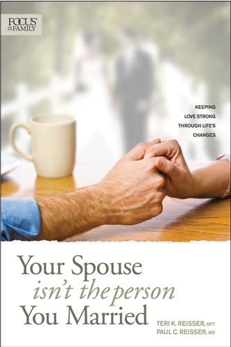 Your Spouse Isn't the Person You Married : Keeping Love Strong through Life's Changes - Softcover