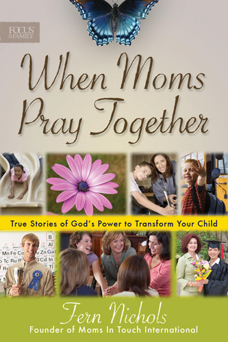 When Moms Pray Together : True Stories of God's Power to Transform Your Child - Softcover