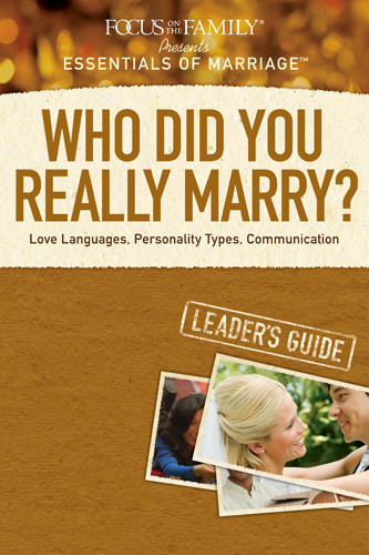 Who Did You Really Marry? Leader's Guide : Love Languages, Personality Types, Communication - Softcover