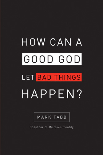 How Can a Good God Let Bad Things Happen? - Softcover