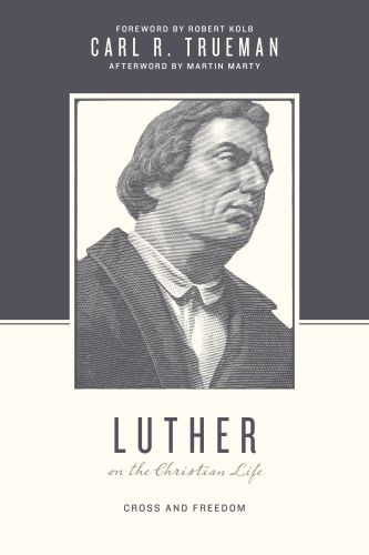 Luther on the Christian Life - Softcover