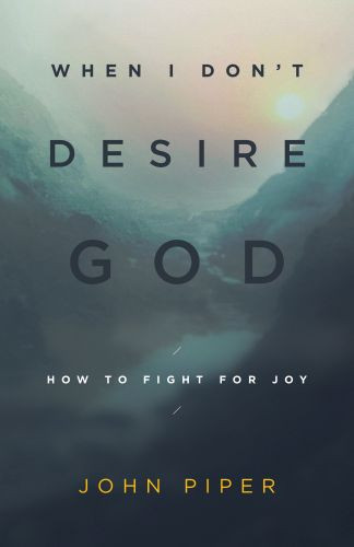 When I Don't Desire God - Softcover