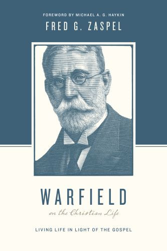 Warfield on the Christian Life - Softcover