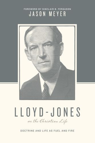Lloyd-Jones on the Christian Life - Softcover