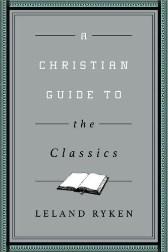 A Christian Guide to the Classics - Softcover