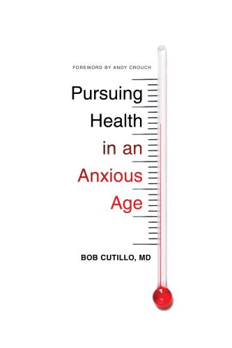 Pursuing Health in an Anxious Age - Softcover