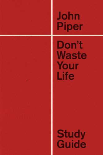 Don't Waste Your Life Study Guide - Hardcover