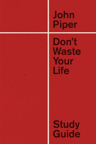 Don't Waste Your Life Study Guide - Hardcover