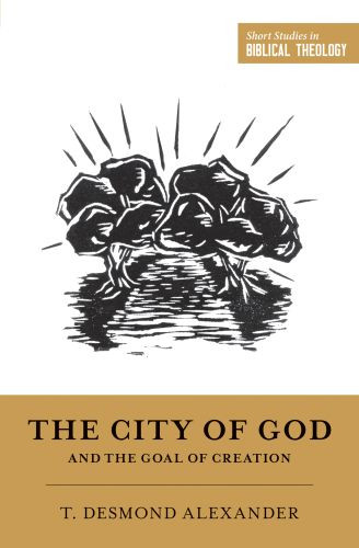 City of God and the Goal of Creation - Softcover