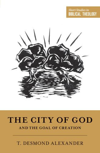 City of God and the Goal of Creation - Softcover