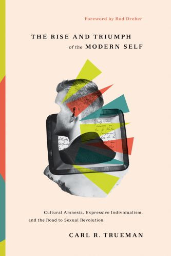 Rise and Triumph of the Modern Self - Hardcover