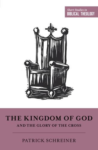 Kingdom of God and the Glory of the Cross - Softcover