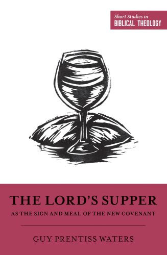 Lord's Supper as the Sign and Meal of the New Covenant - Softcover