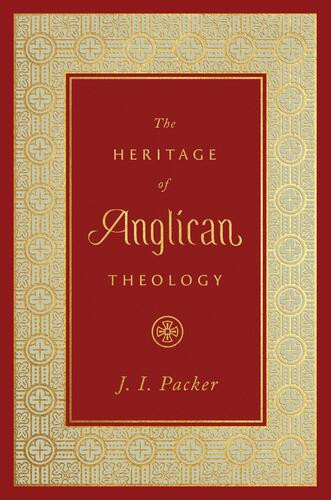 Heritage of Anglican Theology - Hardcover