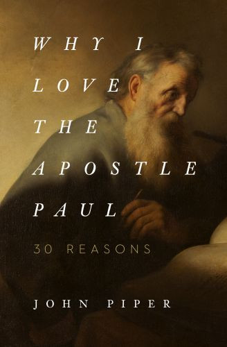 Why I Love the Apostle Paul - Softcover