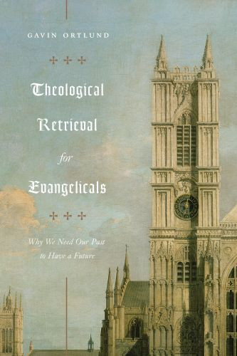 Theological Retrieval for Evangelicals - Softcover