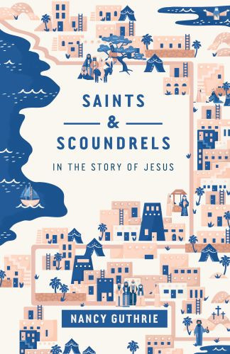 Saints and Scoundrels in the Story of Jesus - Softcover