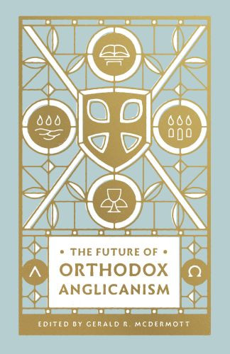 Future of Orthodox Anglicanism - Softcover