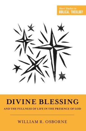 Divine Blessing and the Fullness of Life in the Presence of God - Softcover
