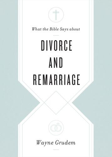 What the Bible Says about Divorce and Remarriage - Softcover