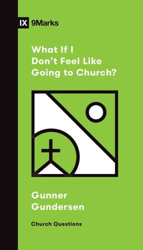 What If I Don't Feel Like Going to Church? - Softcover