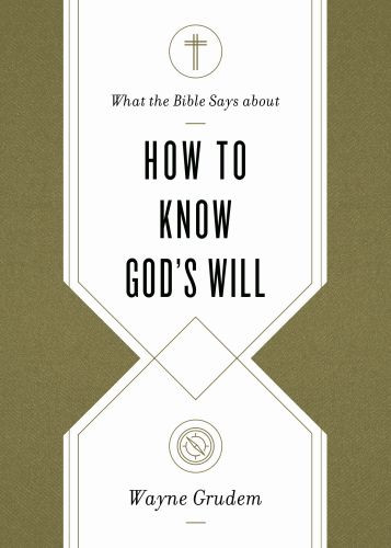 What the Bible Says about How to Know God's Will - Softcover