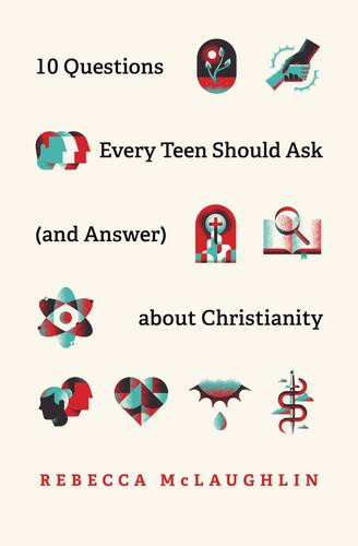 10 Questions Every Teen Should Ask (and Answer) about Christianity - Softcover