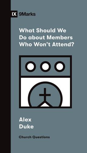 What Should We Do about Members Who Won't Attend? - Softcover
