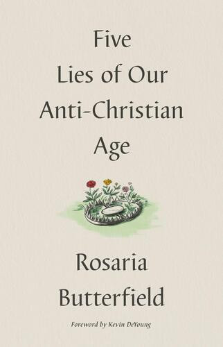 Five Lies of Our Anti-Christian Age - Hardcover