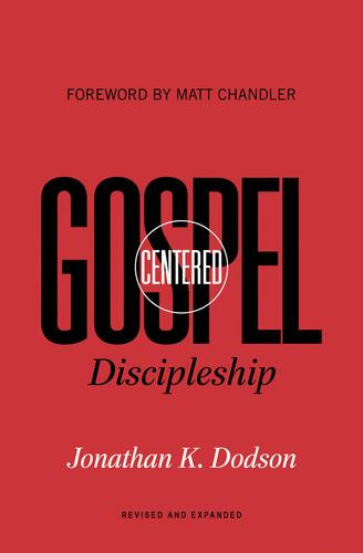 Gospel-Centered Discipleship - Softcover