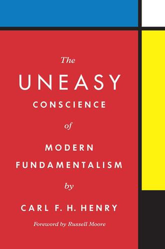 Uneasy Conscience of Modern Fundamentalism - Hardcover