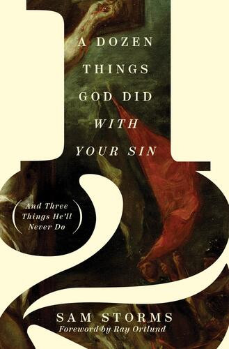 A Dozen Things God Did with Your Sin (And Three Things He'll Never Do) - Softcover