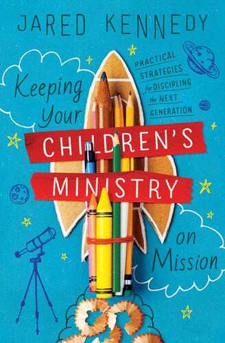 Keeping Your Children's Ministry on Mission - Softcover