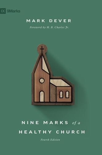 Nine Marks of a Healthy Church (4th Edition) - Hardcover