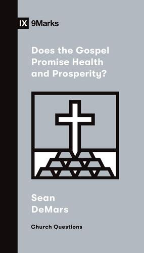Does the Gospel Promise Health and Prosperity? - Softcover